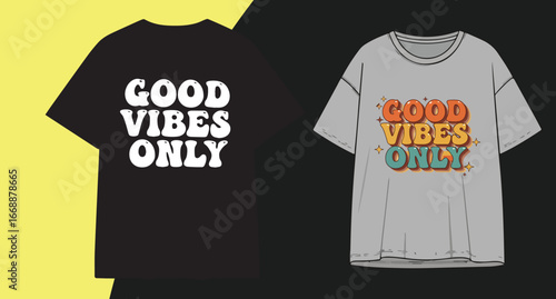 Two t-shirts featuring retro "good vibes only" slogans for trendy apparel designs