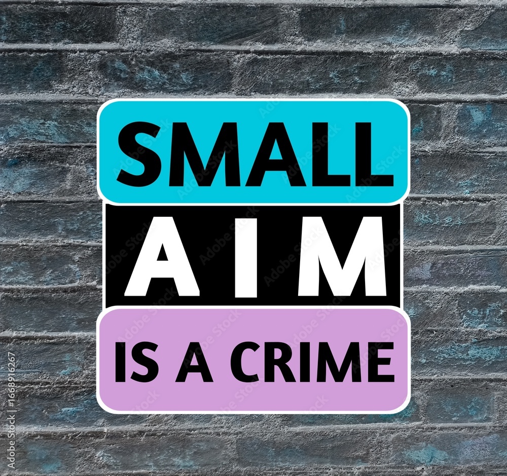 Obraz premium Small aim is a crime, motivational inspirational and positive design quote on bricks wall background. 