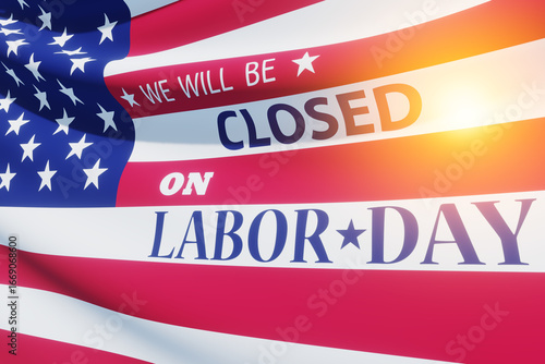 Labor Day Background Design. We will be Closed on Labor Day. 3d Image.