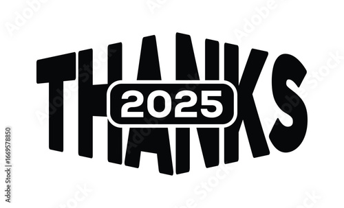 Minimalist black and white graphic design featuring bold "THANKS 2025" text in sans-serif font with layered 3D effect. Modern, clean, and impactful style on a pure white background.