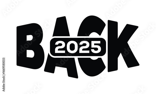 Minimalist black and white graphic design featuring bold "BACK 2025" text in sans-serif font with layered 3D effect. Modern, clean, and impactful style on a pure white background.