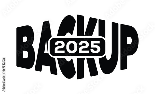 Minimalist black and white graphic design featuring bold "BACKUP 2025" text in sans-serif font with layered 3D effect. Modern, clean, and impactful style on a pure white background.