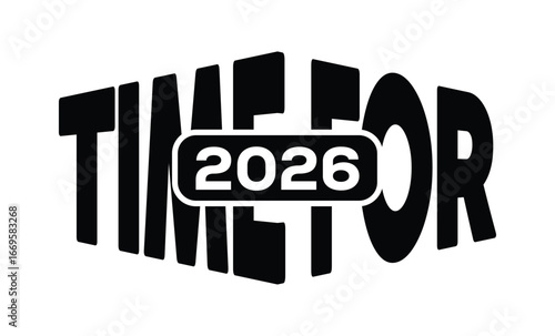 Minimalist black and white graphic design featuring bold "TIME FOR 2026" text in sans-serif font with layered 3D effect. Modern, clean, and impactful style on a pure white background.