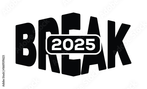 Minimalist black and white graphic design featuring bold "BREAK 2025" text in sans-serif font with layered 3D effect. Modern, clean, and impactful style on a pure white background.