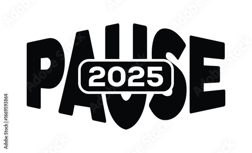 Minimalist black and white graphic design featuring bold "PAUSE 2025" text in sans-serif font with layered 3D effect. Modern, clean, and impactful style on a pure white background.