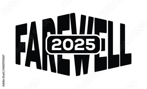 Minimalist black and white graphic design featuring bold "FAREWELL 2025" text in sans-serif font with layered 3D effect. Modern, clean, and impactful style on a pure white background.