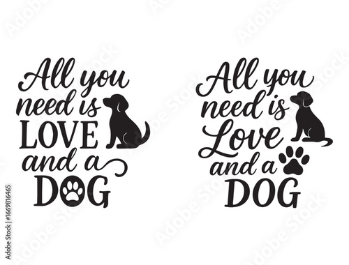 ALL YOU NEED IS LOVE AND A DOG TYPOGRAPHY SILHOUETTE