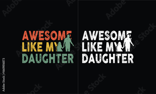 Awesome Like My Daughter vintage Design.Fathers day design. 