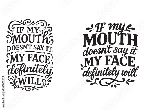 IF MY MOUTH DOESN'T SAY IT MY FACE DEFINITELY WILL TYPOGRAPHY SILHOUETTE
