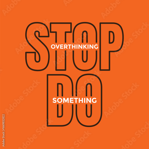 Stop overthinking do something, Vintage typography design in vector illustration. Motivation and inspirational quote. Clothing, t shirt, apparel and other uses. Abstract design with the grunge and den