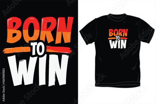 Born to Win T‑Shirt – Bold Athletic Motivation for Sports Teams, Gym Training, Hustle Culture and Competitive Mindset