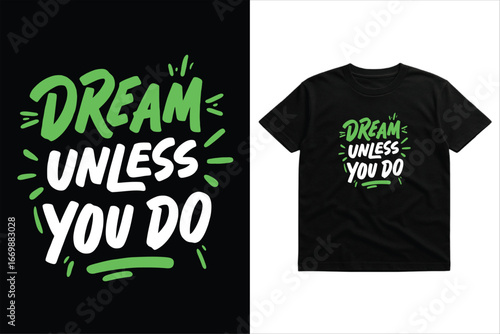 Dream Unless You Do T‑Shirt – Modern Brush Lettering Motivational Quote for Entrepreneurs, Students and Hustlers