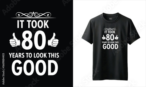  It Took 80 Years to Look This Good – Minimal Black and White Birthday T-Shirt for Men and Women, Party and Family Photos