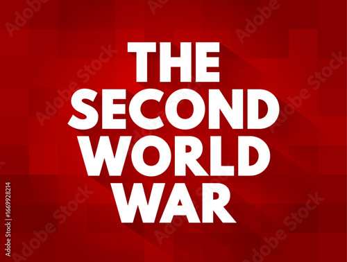 The Second World War - refers to the global conflict that took place from 1939 to 1945, involving most of the world’s nations, including all major powers, text concept background