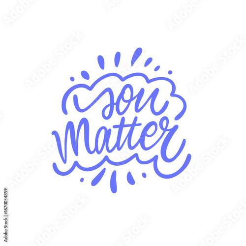 You matter handwritten calligraphy style phrase.