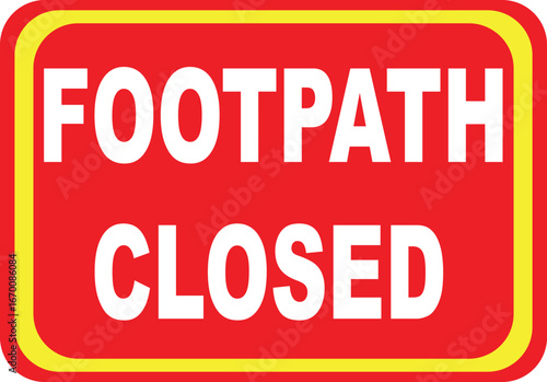 Footpath Closed Safety Sign – Pedestrian Restriction and Construction Warning Symbol. Red and Yellow Warning Notice. print ready vector. 