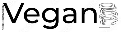 Word Vegan in bold letters with a stack of coins symbolizing cost, savings, ethics, and sustainable living choices. Ideal for financial literacy, veganism, sustainability, ethical consumption