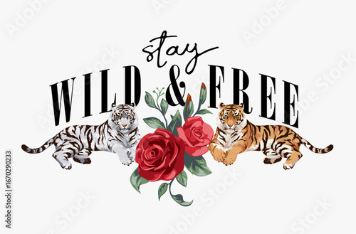 stay wild and free slogan with tigers and red roses vector illustration