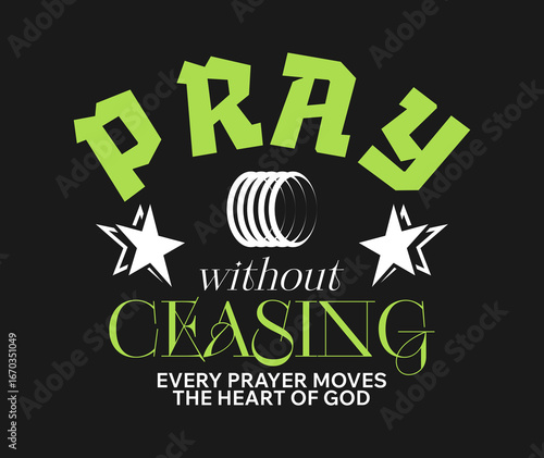 Pray without ceasing, Faith motivation with urban typography, Christian quotes poster illustration artwork, Modern streetwear style graphic t-shirt, Spiritual quote vector art, Faith typography design