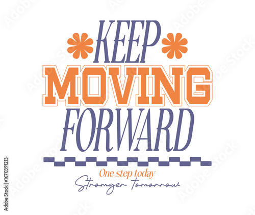 Keep moving forward, Running motivational typography vector, fitness inspirational quote poster, marathon training t-shirt design, athletic achievement graphic, sports endurance lettering