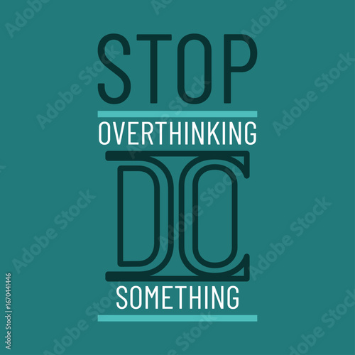 Stop overthinking do something, Vintage typography design in vector illustration. Motivation and inspirational quote. Clothing, t shirt, apparel and other uses. Abstract design with the grunge and den
