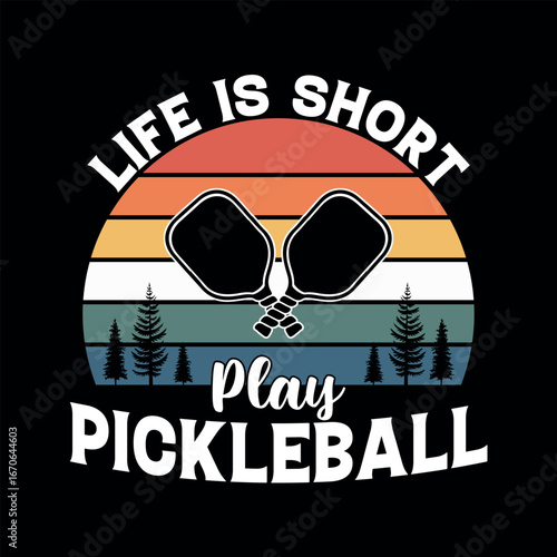 Pickelball: A dynamic graphic design showcasing the spirit of a good game, with the words' Life is short, play Pickelball' evoking excitement and motivation.