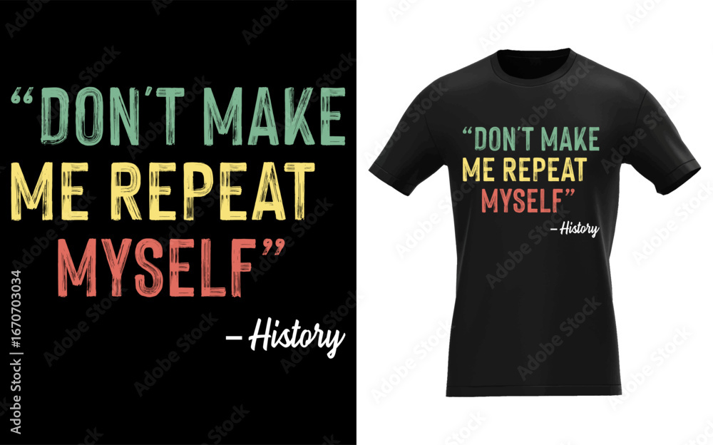 Fototapeta premium Don't Make Me Repeat Myself History