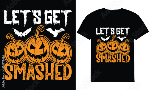 Funny Halloween T-Shirt Design – "Let's Get Smashed" with Jack-o'-Lantern Pumpkins and Bats on Black Background