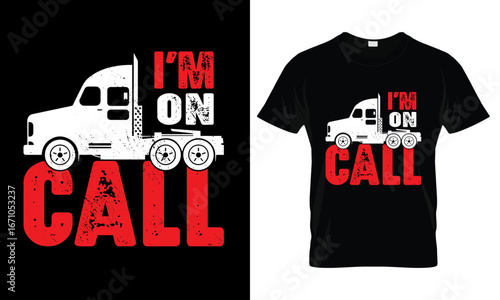 Truck Driver On Call T-Shirt Design – Bold Text and Semi Truck Illustration