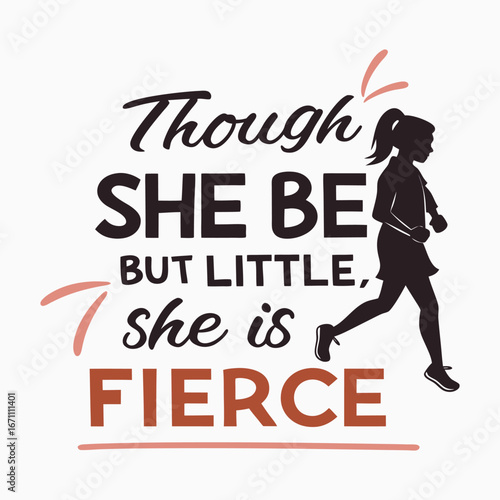 Bold typography quote “Though she be but little, she is fierce” – celebrating strength, courage, and power in smallness with stylish, inspiring design.
