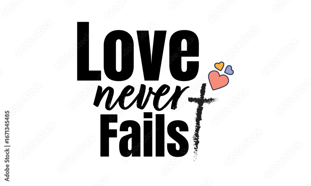 Fototapeta premium Love never fails. Biblical Phrase, Christian typography for banner, poster, photo overlay, apparel design