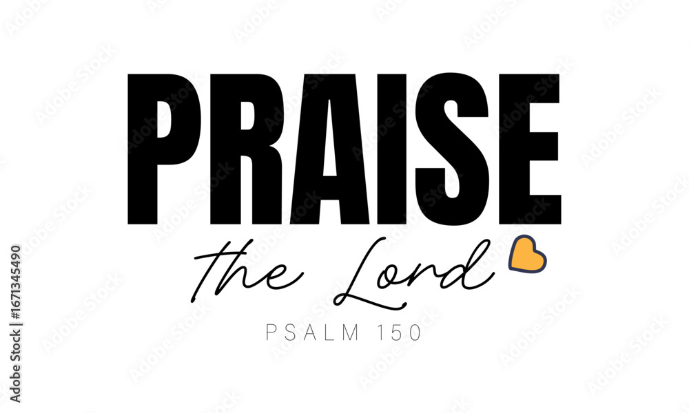 Fototapeta premium Praise the Lord. Biblical Phrase, Christian typography for banner, poster, photo overlay, apparel design