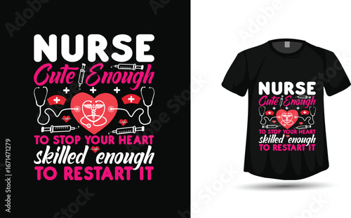 Nurse — Cute Enough to Stop Your Heart, Skilled Enough to Restart It | Cardiac Nursing Quote T‑Shirt Vector