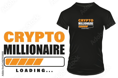 Crypto millionaire loading. Inspirational motivational t-shirt design. Vector illustration.