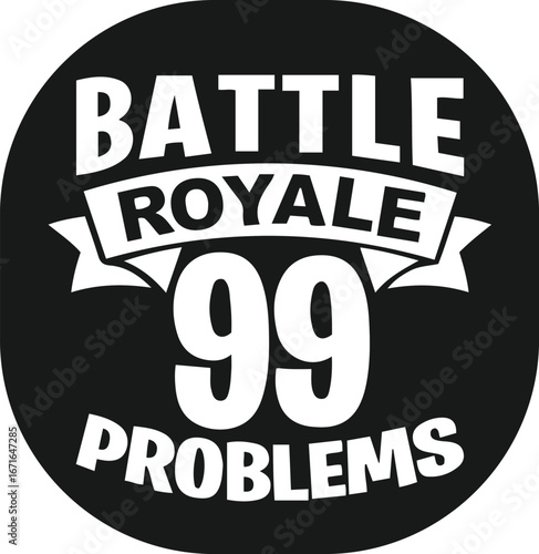 Battle Royale 99 Problems Logo