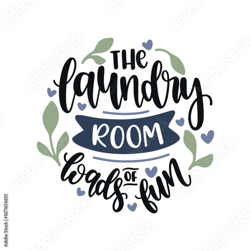 Circular lettering art: "The Laundry Room Loads of Fun," navy banner, green leaves, blue hearts, whimsical calligraphy, bright, cheerful, close-up, graphic design.
