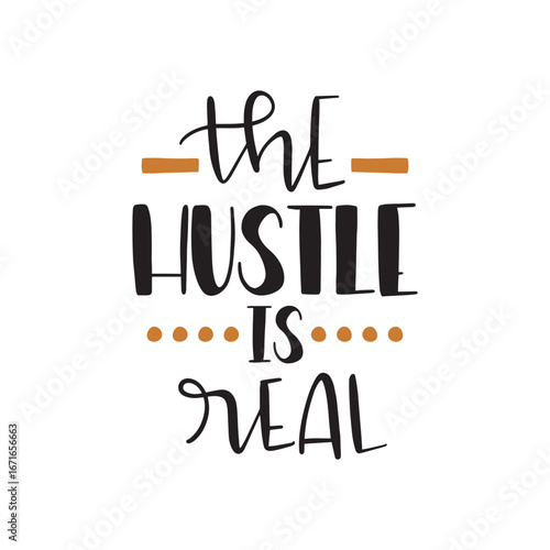 Calligraphic text "the HUSTLE is REAL" in black, punctuated by gold bars and dots, against a bright white background, creating a motivational, graphic design.
