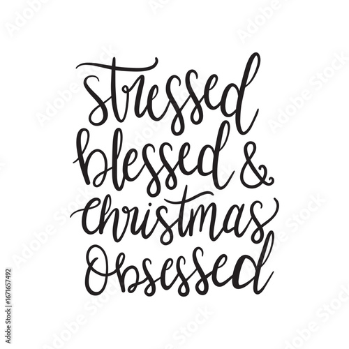 Black calligraphic text "Stressed, blessed & christmas obsessed" stacked vertically on a white background, creating a festive, slightly humorous, and relatable mood.