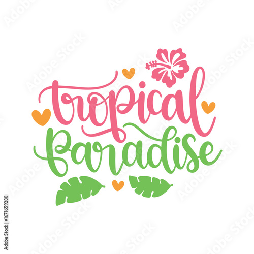 "Tropical paradise" text in pink and green script, adorned with a pink hibiscus, orange hearts, and green leaves, evokes a cheerful, vibrant, summery mood.
