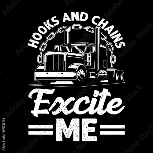 Hooks and Chains Excite Me – Funny Semi Truck Illustration with Chain and Big Rig on Black Background