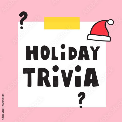 Paper note. Holiday Trivia. Santa hat and questions marks. Hand drawn design. Flat vector illustration.