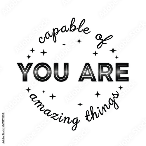 You Are Capable of Amazing Things