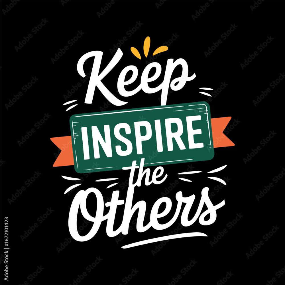 Fototapeta premium Inspirational typography keep inspire the others with bold colorful text.