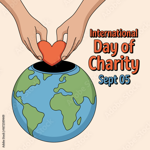 International Day of Charity concept with hands putting heart into globe symbolizing giving and philanthropy worldwide September 5th
