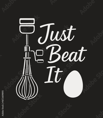 Just Beat It – Funny Baking Kitchen Quote, Hand Mixer & Egg SVG PNG