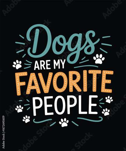 Dogs Are My Favorite People Funny Quote Design