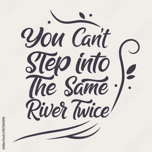 A striking typography design reading "You Cannot Touch the Same Water Twice," blending flowing, fluid lettering with rippling water effects for a dynamic, philosophical vibe.
