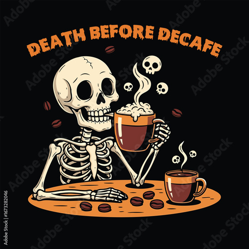 Humorous illustration of a skeleton drinking coffee with the phrase death before decaf