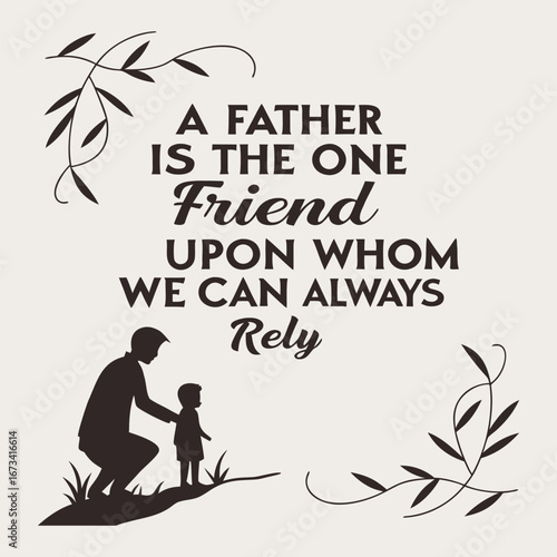 A heartfelt typography celebrating fathers as our unwavering friends, always reliable, supportive, and loving—a tribute to the bond that stands the test of time.
