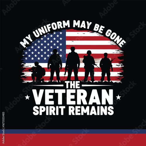 A patriotic design featuring soldiers and the american flag with the quote my uniform may be gone, the veteran spirit remains, perfect for veterans day or memorial day